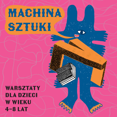 Plakat wydarzenia:  Machina sztuki – warsztaty dla dzieci 4-8 lat – Tańcowanie-rysowanie!  